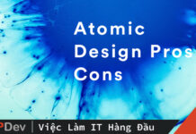 Atomic design – Ưu nhược điểm từ kinh nghiệm thực tế