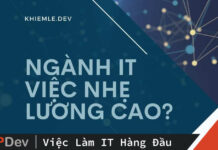 Ngành IT: Việc nhẹ lương cao?