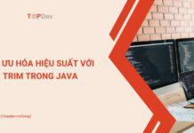 Tối ưu hóa hiệu suất bằng cách sử dụng trim trong Java