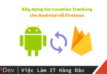 Xây dựng Car Location Tracking cho Android với Firebase